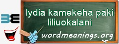 WordMeaning blackboard for lydia kamekeha paki liliuokalani